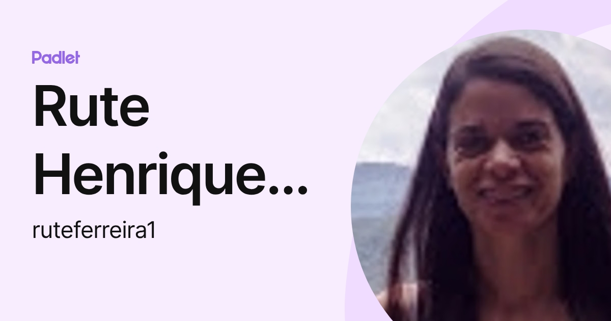 Rute Henrique da Silva Ferreira (ruteferreira1) profile | Padlet