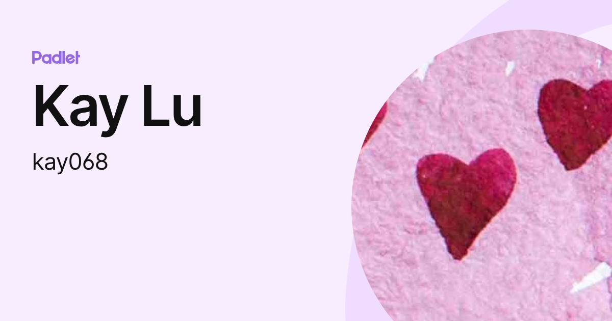Kay Lu (kay068) profile | Padlet