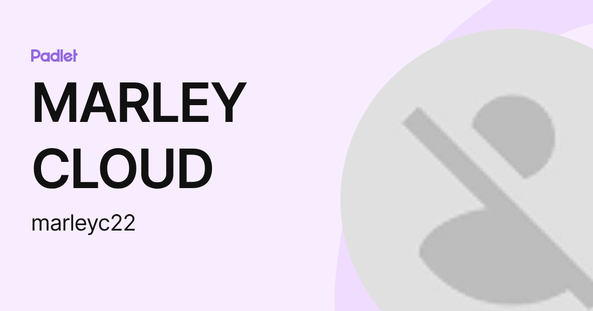 MARLEY CLOUD (marleyc22) profile | Padlet
