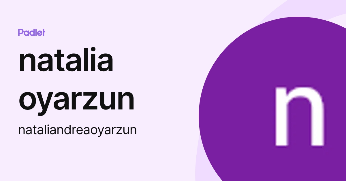 natalia oyarzun (nataliandreaoyarzun) profile | Padlet