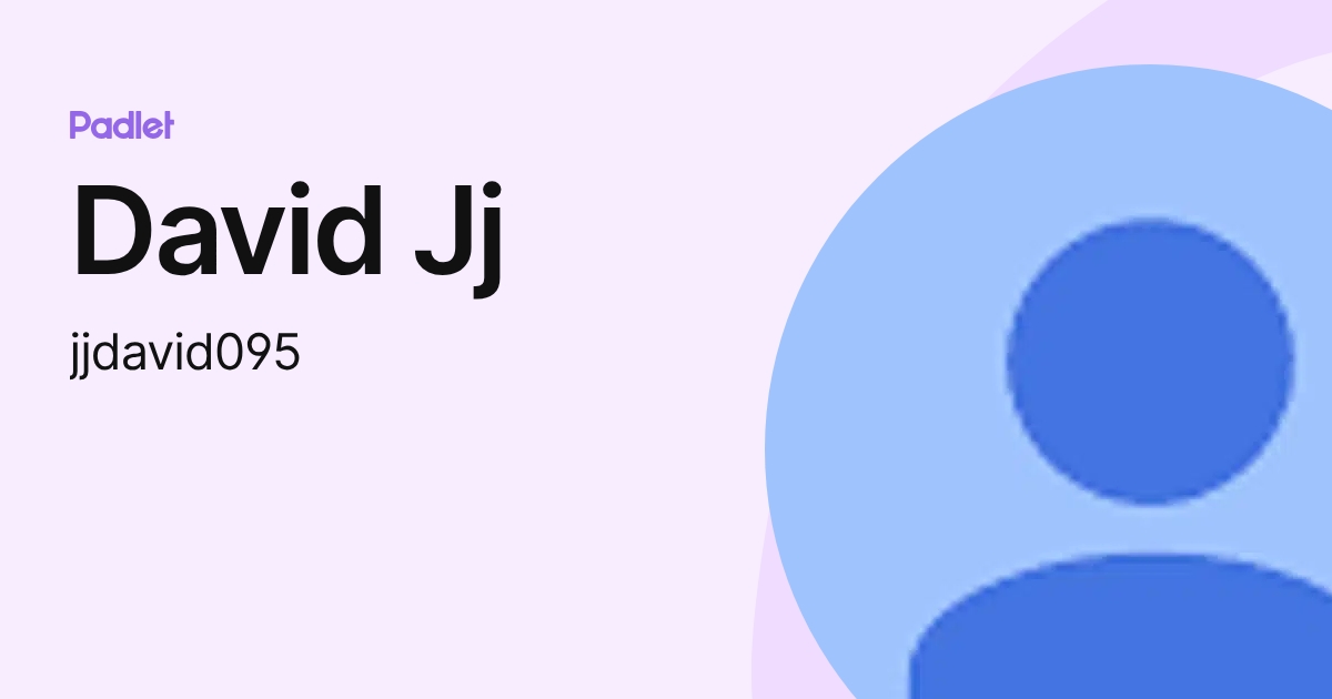 David Jj (jjdavid095) profile | Padlet