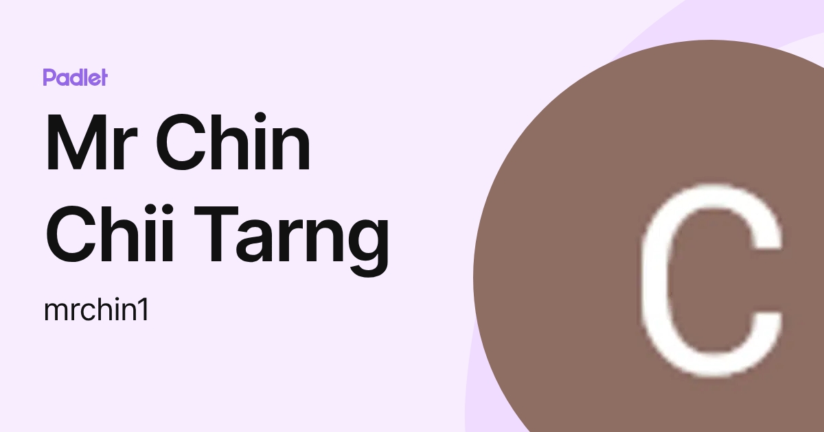 Mr Chin Chii Tarng (mrchin1) profile | Padlet