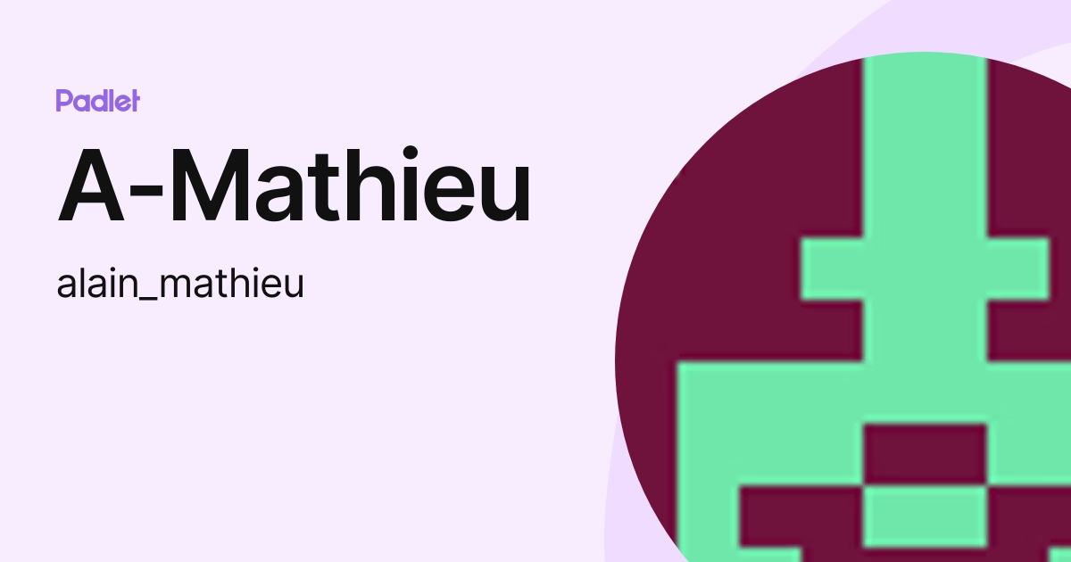 A-Mathieu (alain_mathieu) profile | Padlet