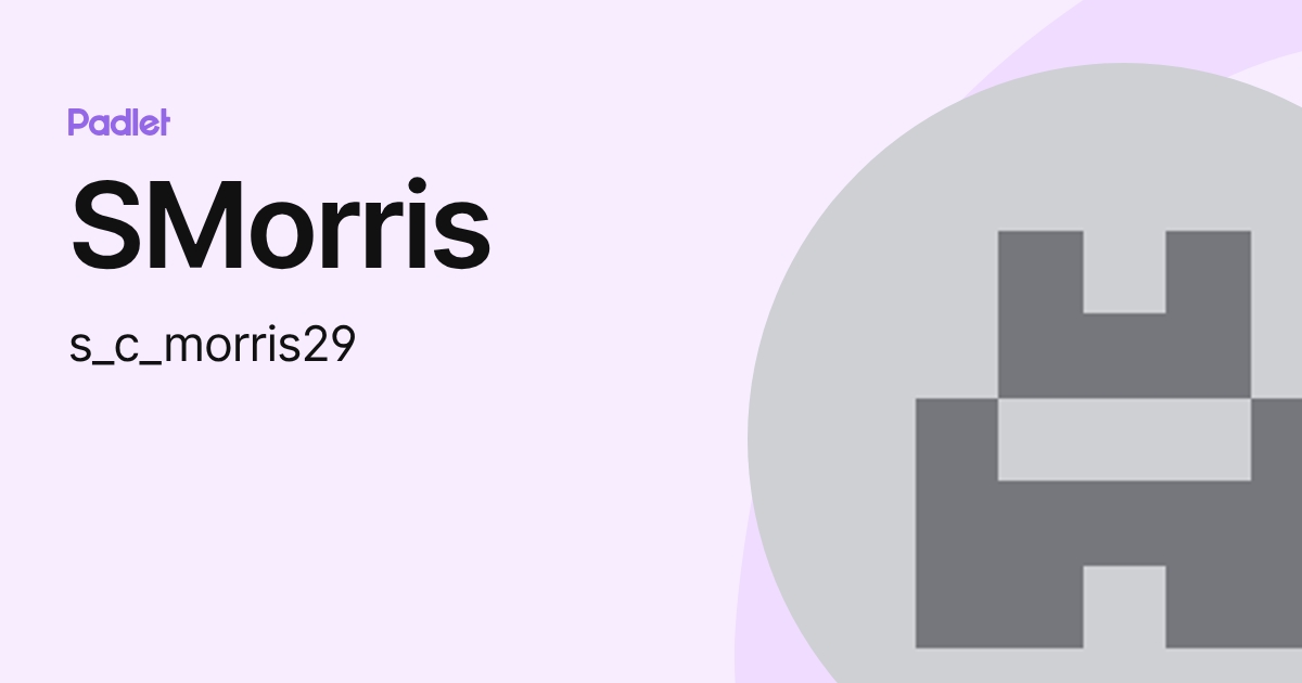 SMorris (s_c_morris29) profile | Padlet