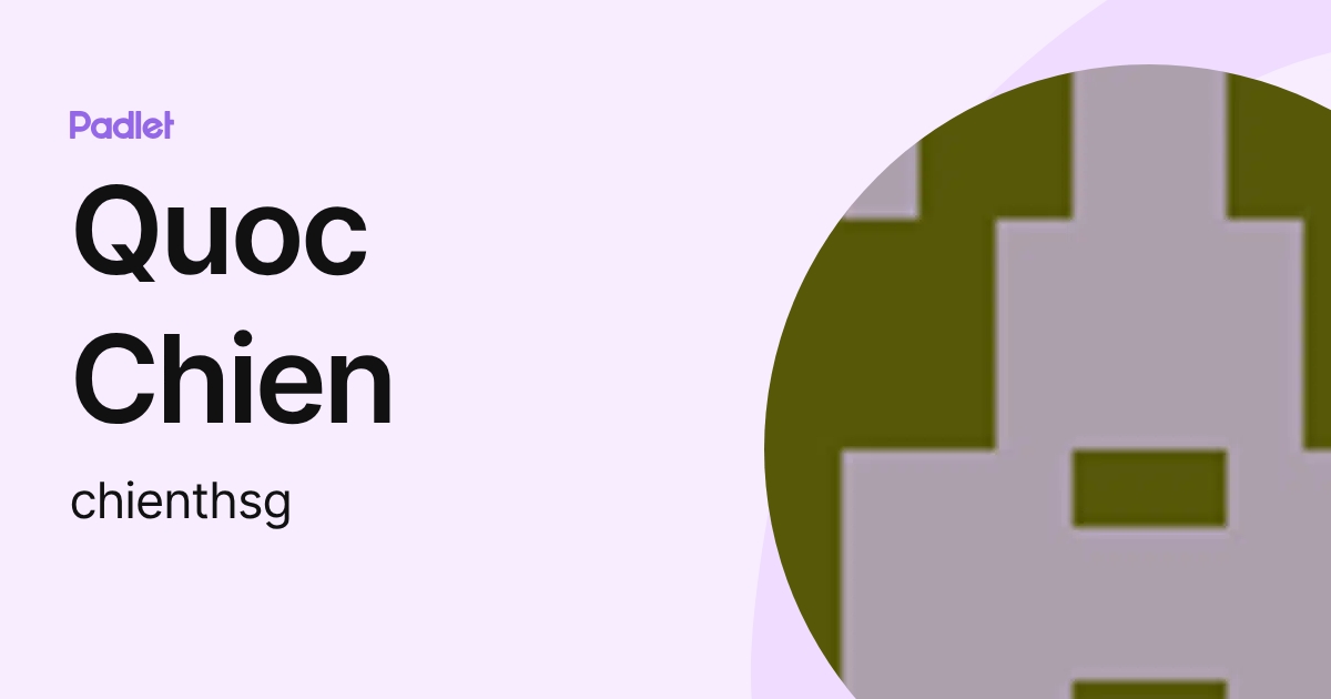 Quoc Chien (chienthsg) profile | Padlet