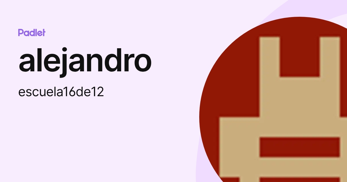 alejandro (escuela16de12) profile | Padlet