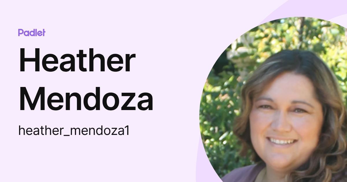 Heather Mendoza (heather_mendoza1) profile | Padlet