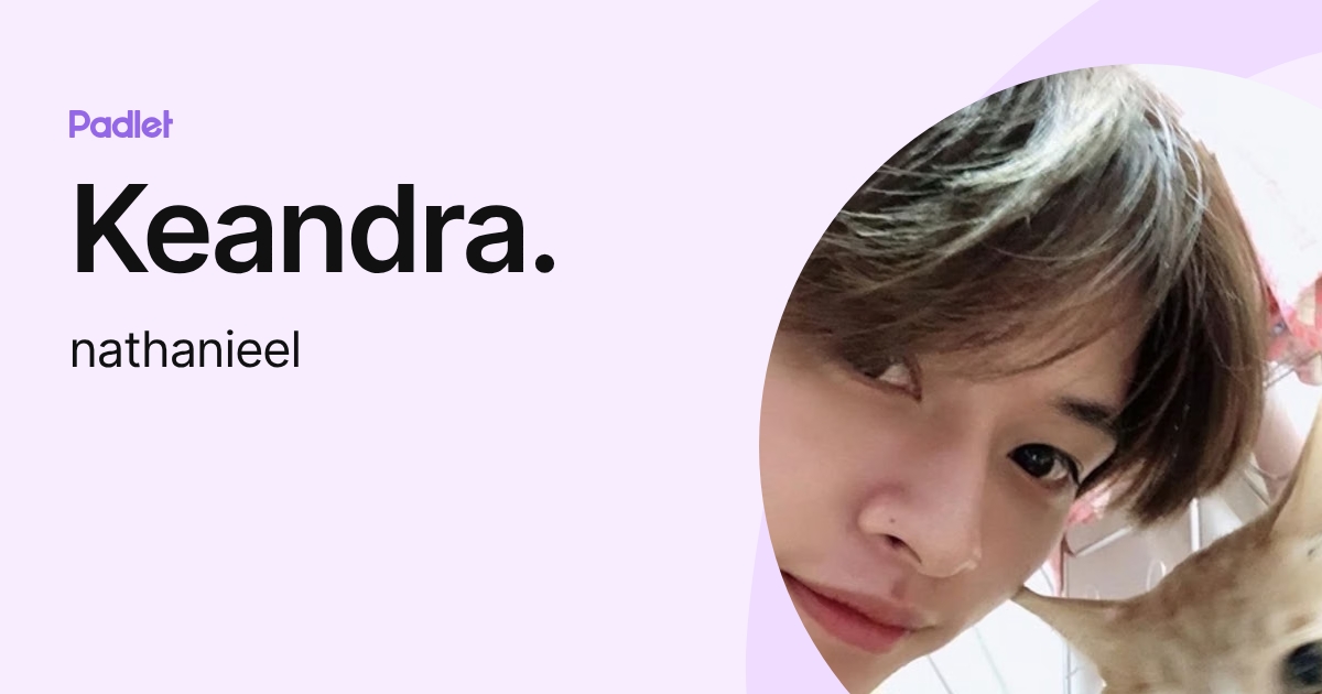 Keandra. (nathanieel) profile | Padlet