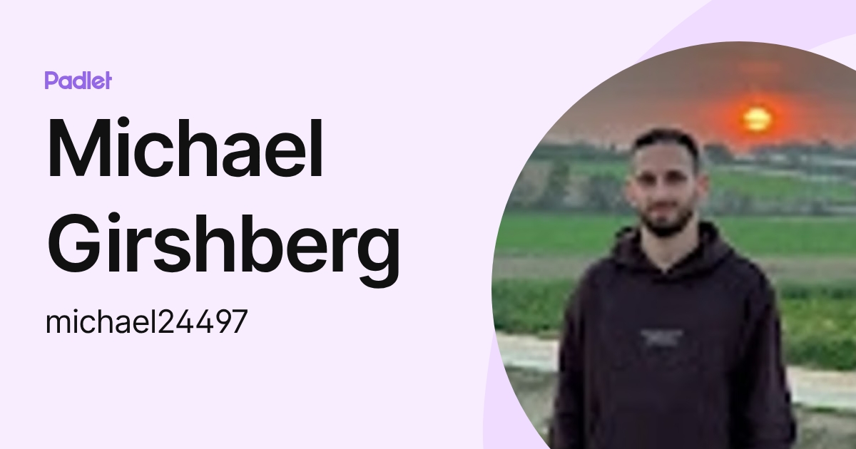 Michael Girshberg (michael24497) profile | Padlet