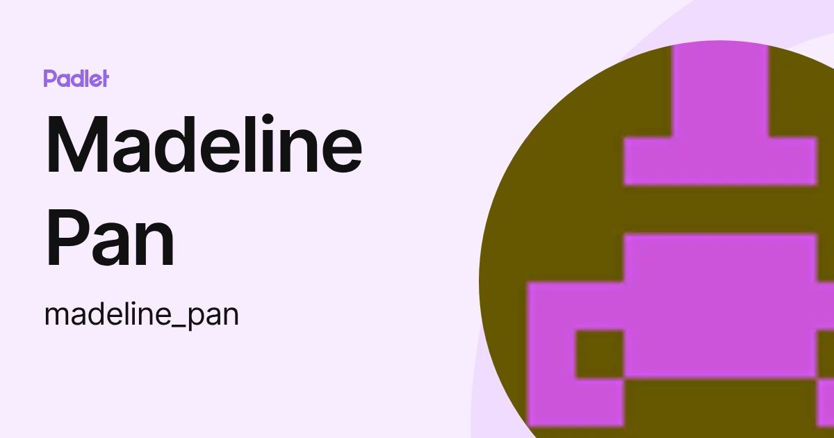 Madeline Pan (madeline_pan) profile | Padlet