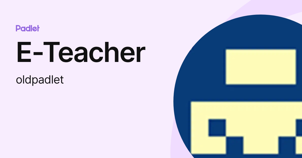 E-Teacher (oldpadlet) profile | Padlet