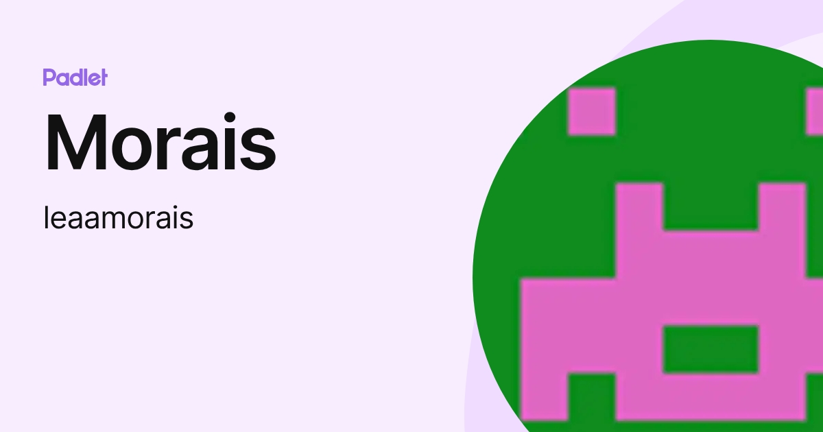 Morais (leaamorais) profile | Padlet