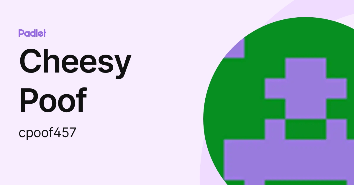 Cheesy Poof (cpoof457) profile | Padlet