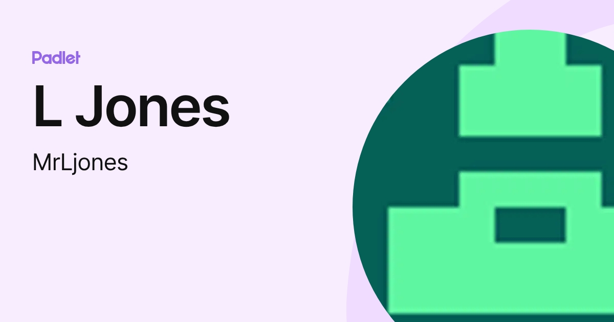 L Jones (MrLjones) profile | Padlet