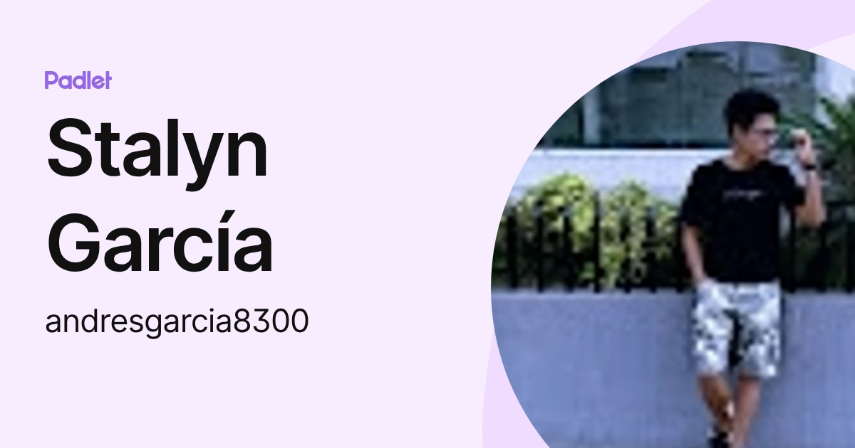 Stalyn García (andresgarcia8300) profile | Padlet