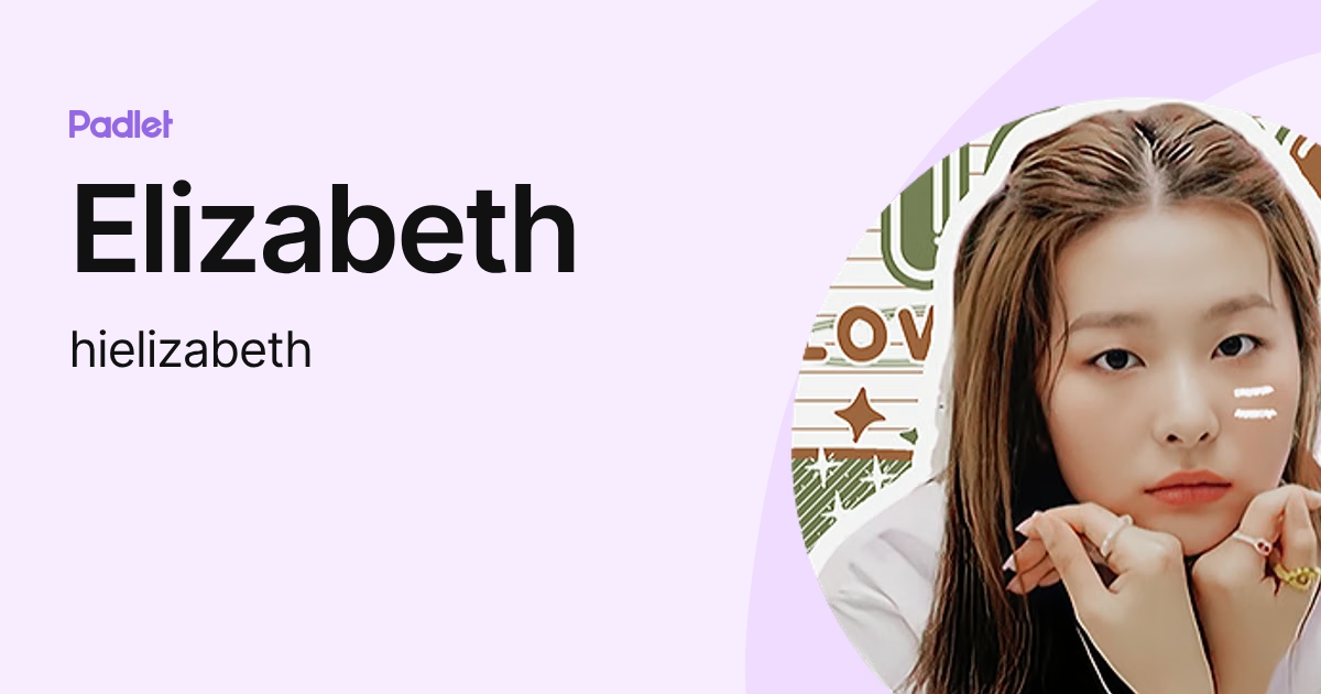 Elizabeth (hielizabeth) profile | Padlet