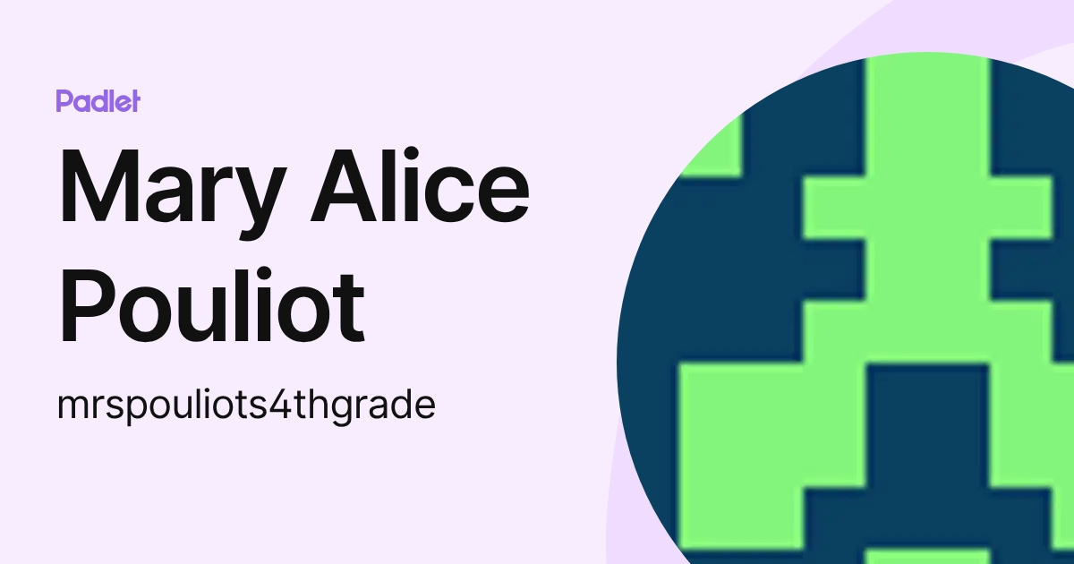 Mary Alice Pouliot (mrspouliots4thgrade) profile | Padlet