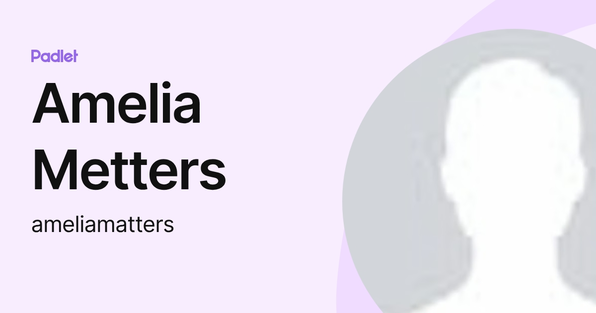 Amelia Metters (ameliamatters) profile | Padlet