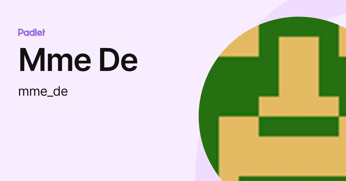 Mme De (mme_de) profile | Padlet