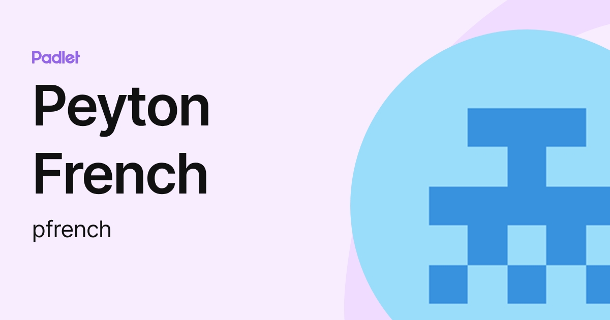 Peyton French (pfrench) profile | Padlet