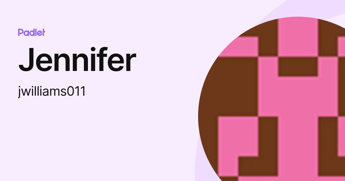 Jennifer (jwilliams011) profile | Padlet