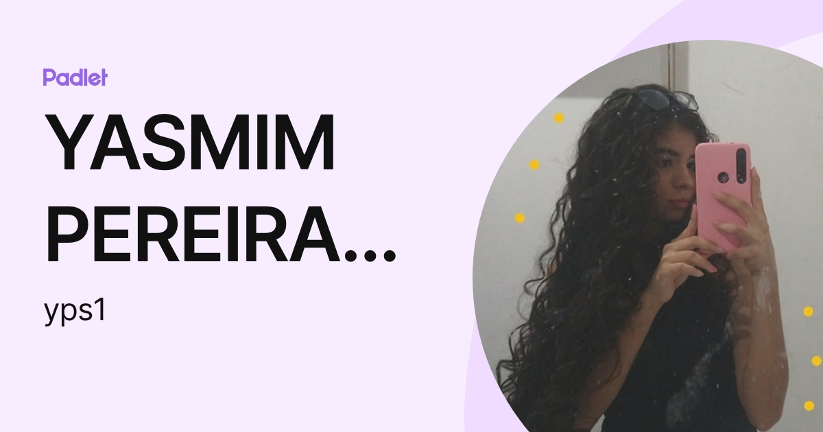 YASMIM PEREIRA DOS SANTOS (yps1) profile | Padlet