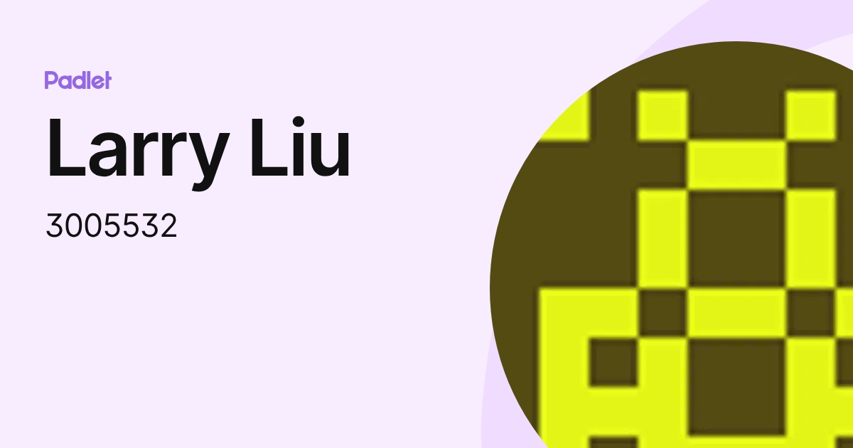 Larry Liu (3005532) profile | Padlet