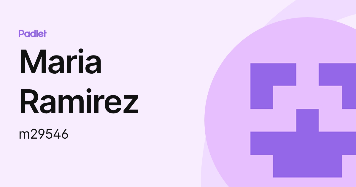 Maria Ramirez (m29546) profile | Padlet