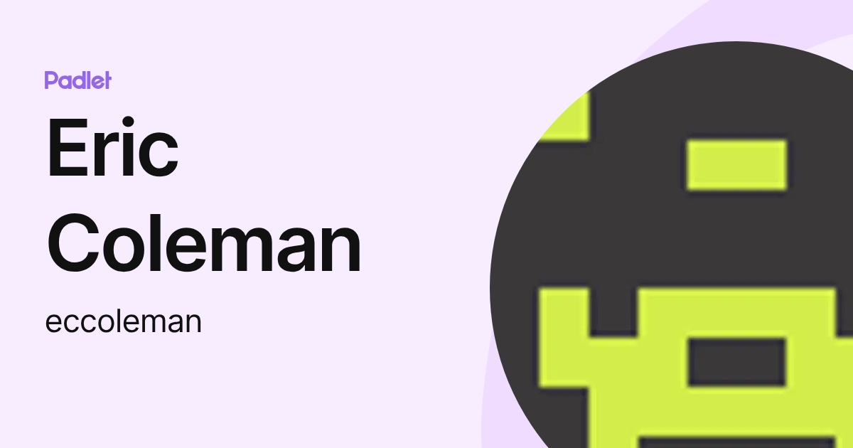 Eric Coleman (eccoleman) profile | Padlet