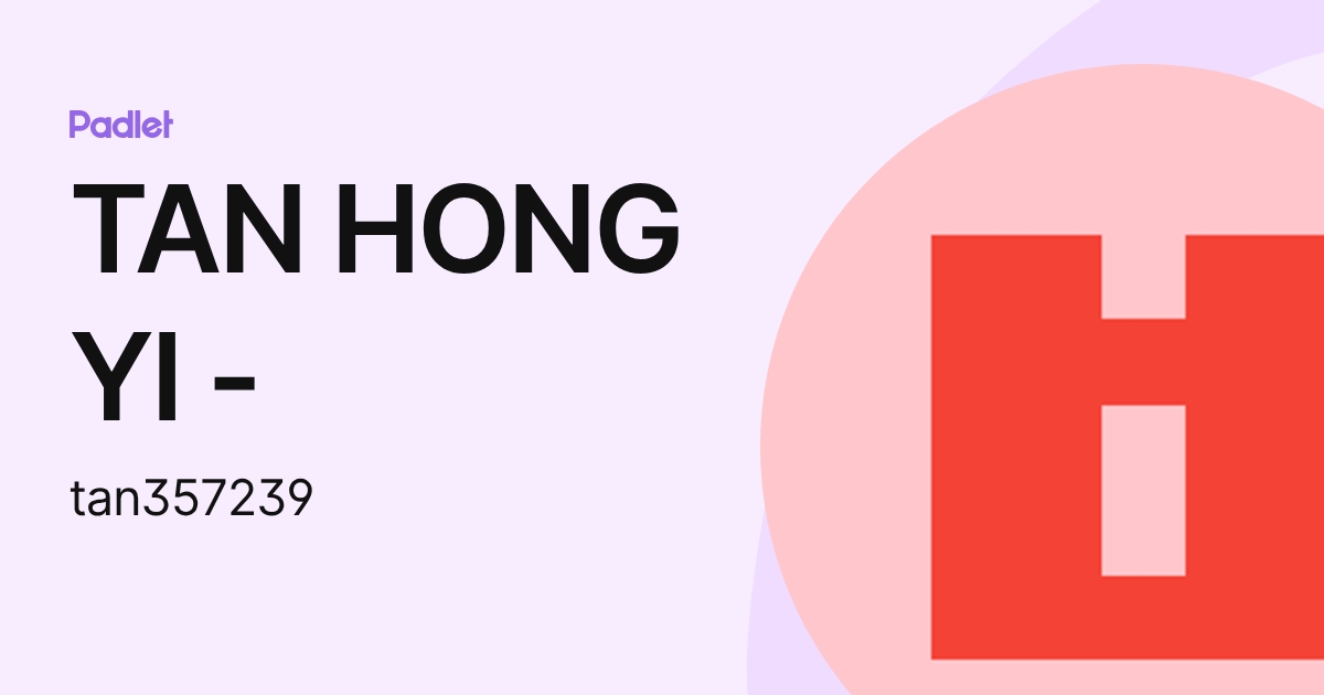 TAN HONG YI - (tan357239) profile | Padlet