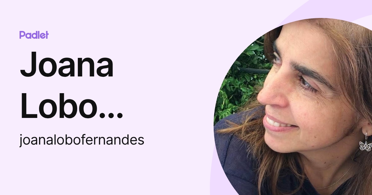 Joana Lobo Fernandes (joanalobofernandes) profile | Padlet