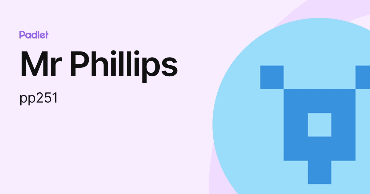 Mr Phillips (pp251) profile | Padlet