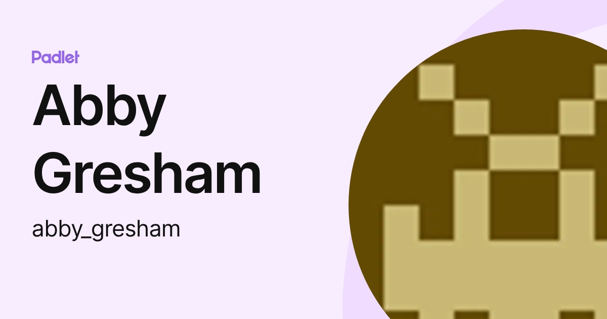 Abby Gresham (abby_gresham) profile | Padlet
