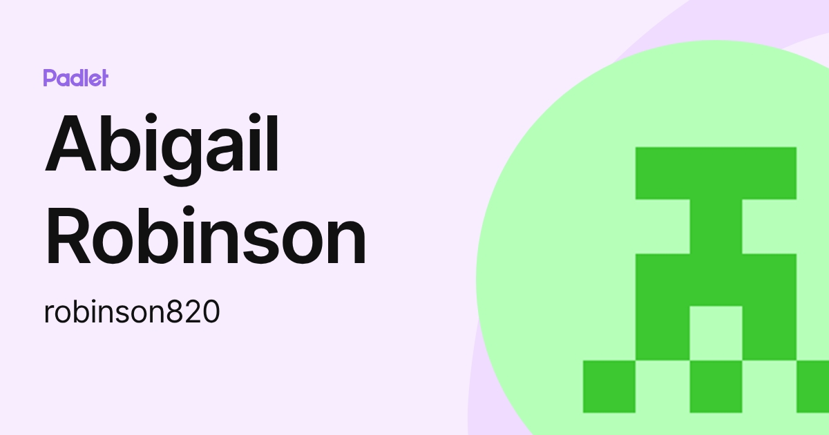 Abigail Robinson (robinson820) profile | Padlet