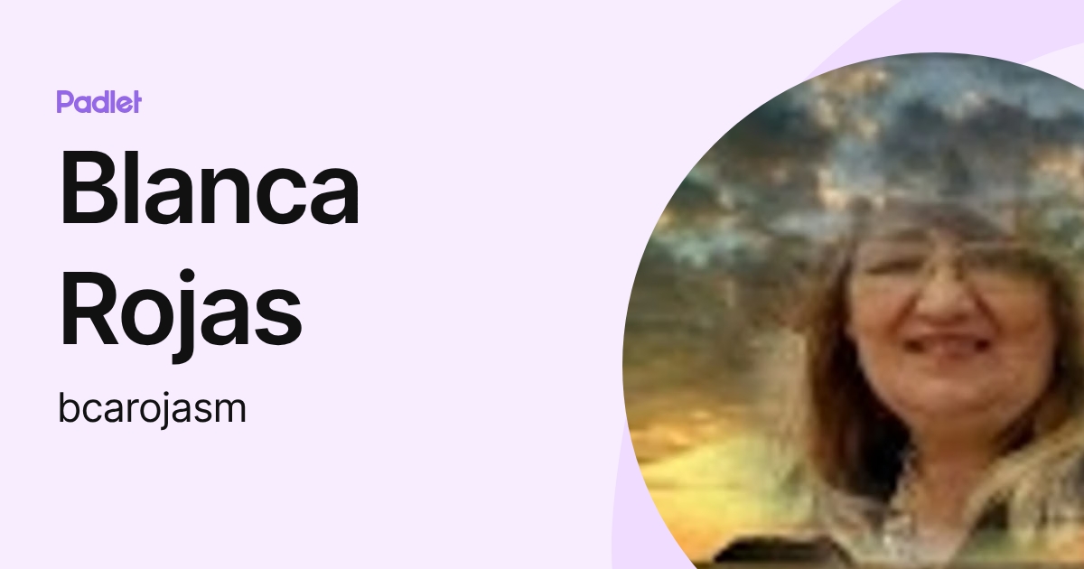 Blanca Rojas (bcarojasm) profile | Padlet