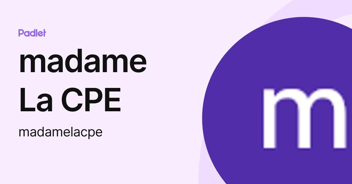 madame La CPE (madamelacpe) profile | Padlet