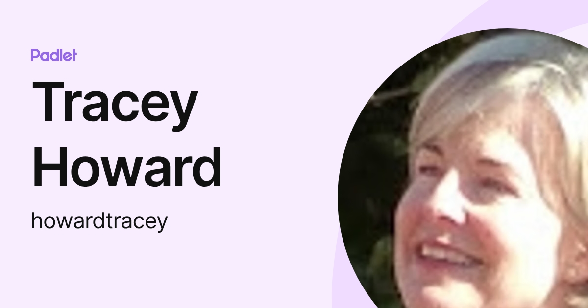 Tracey Howard (howardtracey) profile | Padlet
