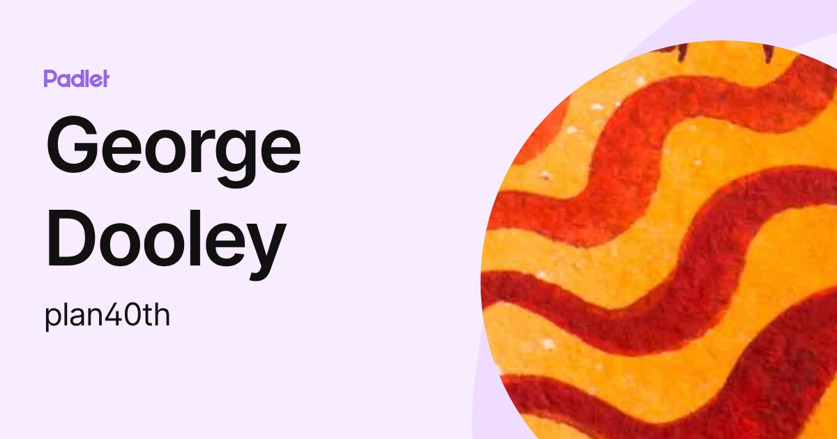 George Dooley (plan40th) profile | Padlet