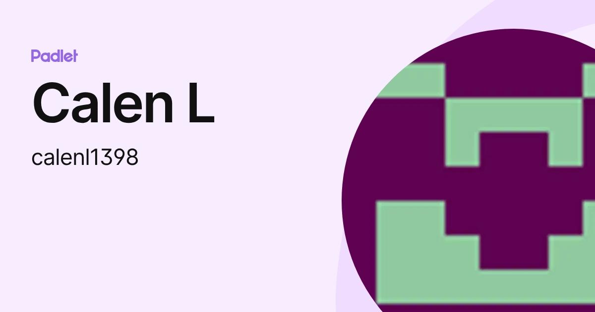 Calen L (calenl1398) profile | Padlet