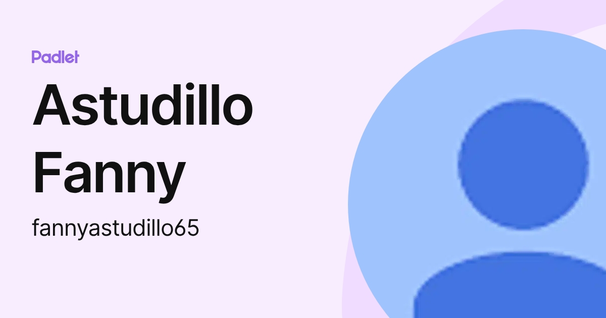 Astudillo Fanny (fannyastudillo65) profile | Padlet