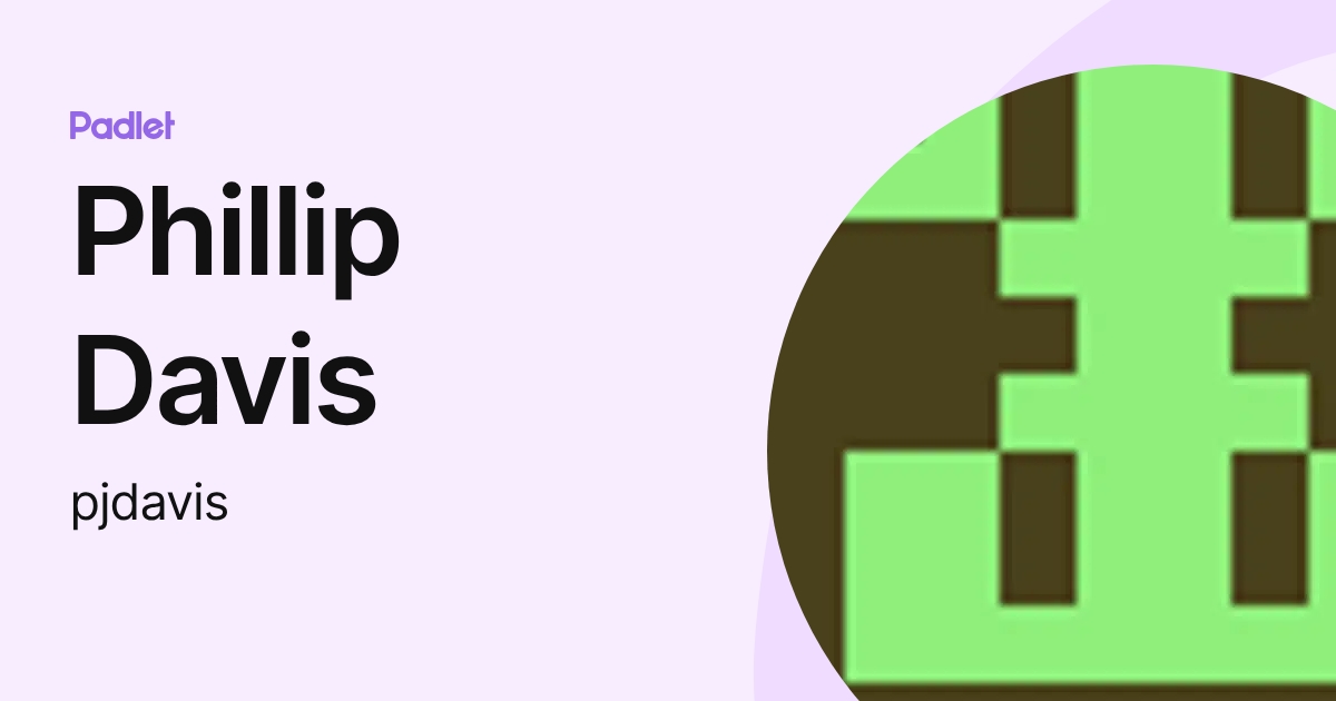 Phillip Davis (pjdavis) profile | Padlet