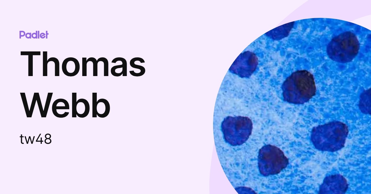 Thomas Webb (tw48) profile | Padlet