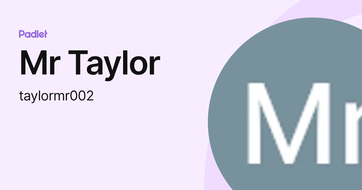 Mr Taylor (taylormr002) profile | Padlet