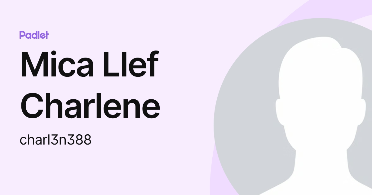 Mica Llef Charlene (charl3n388) profile | Padlet