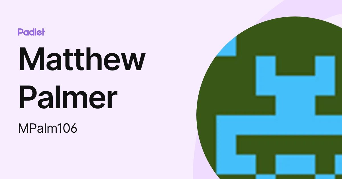 Matthew Palmer (MPalm106) profile | Padlet