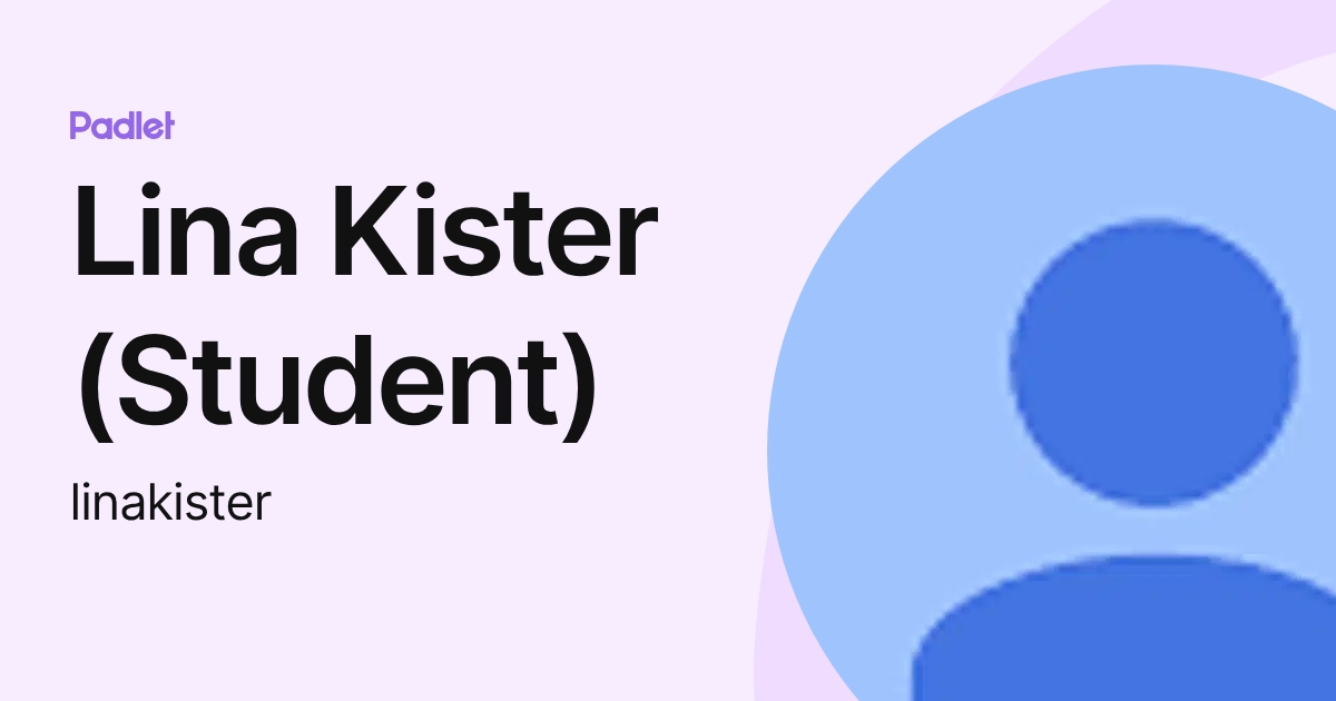 Lina Kister (Student) (linakister) profile | Padlet