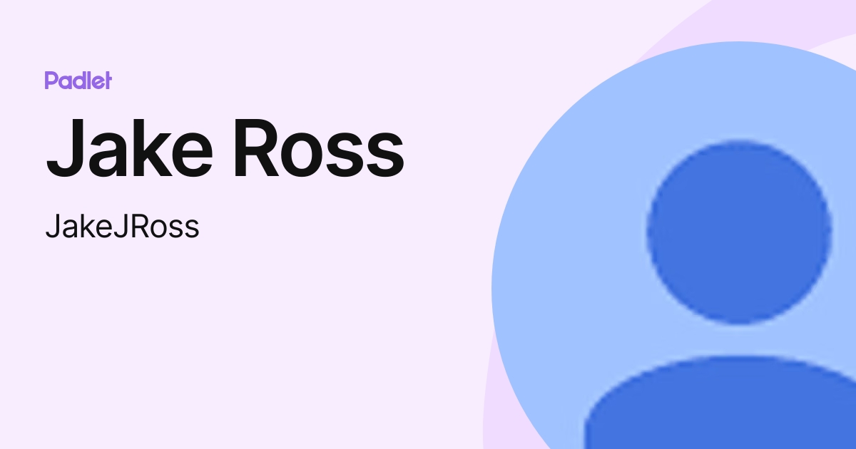 Jake Ross (JakeJRoss) profile | Padlet