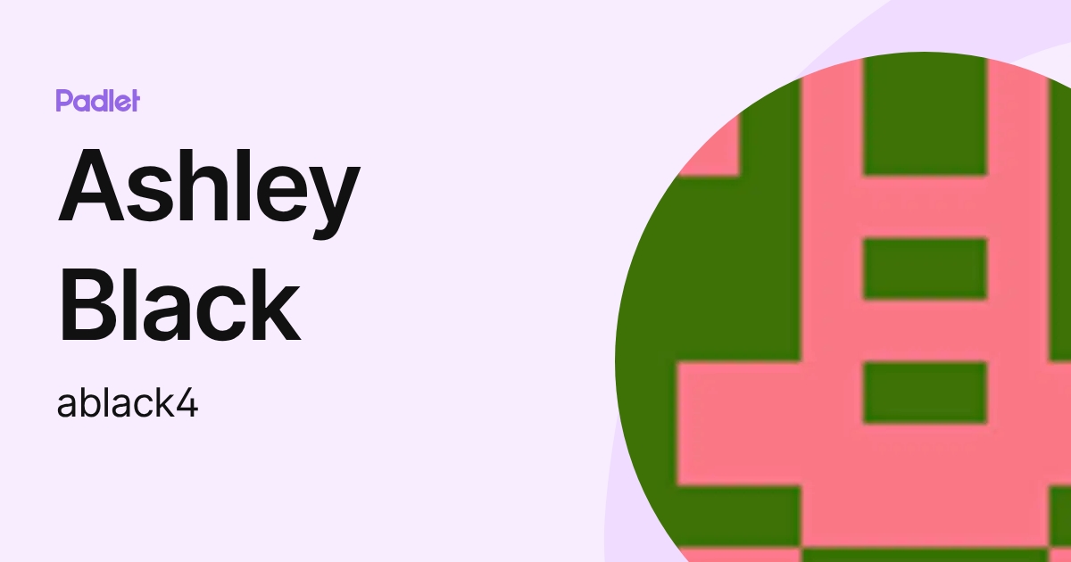 Ashley Black (ablack4) profile | Padlet