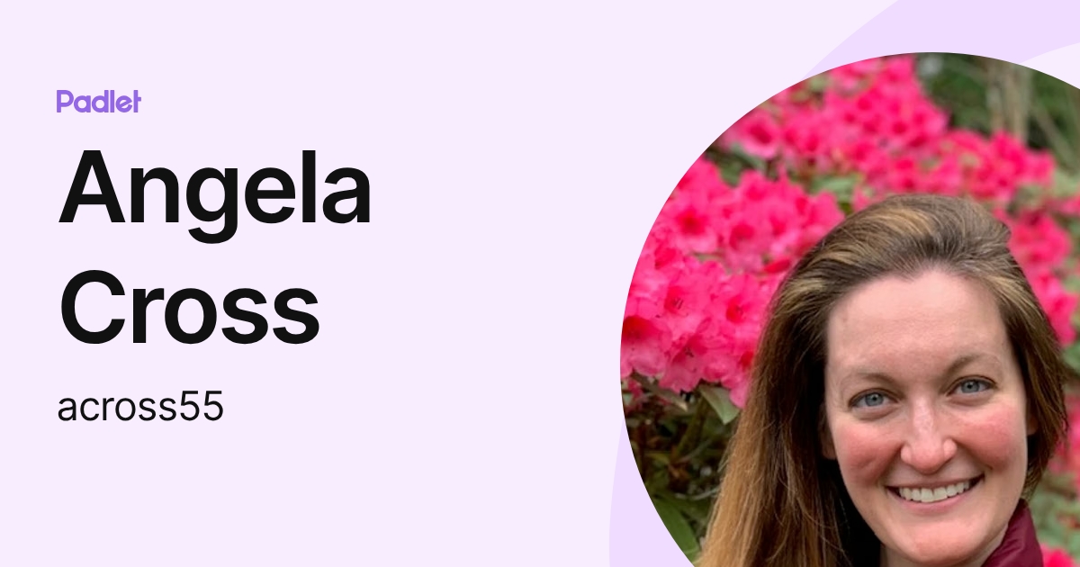 Angela Cross (across55) profile | Padlet