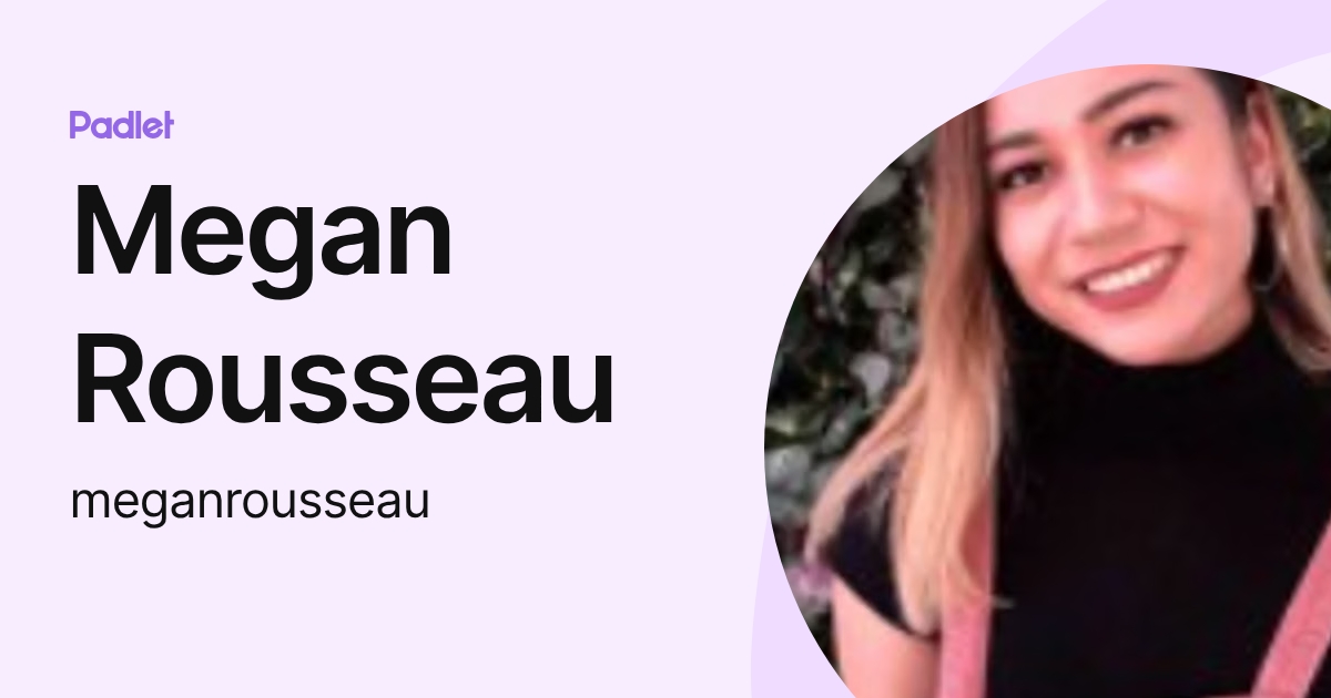 Megan Rousseau (meganrousseau) profile | Padlet